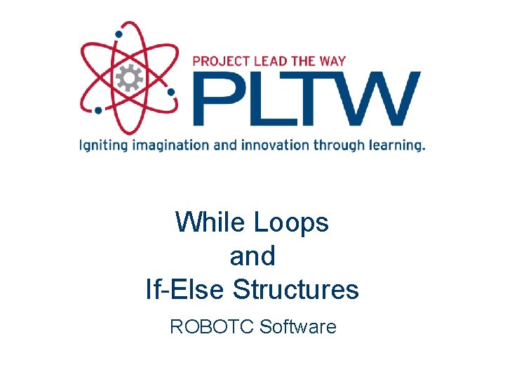While Loops and If-Else Structures ROBOTC Software 