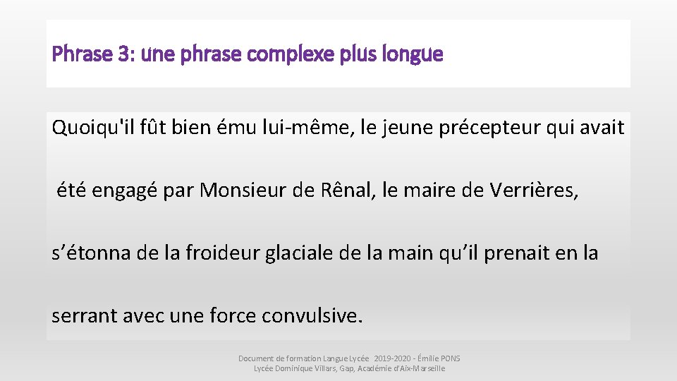 Phrase 3: une phrase complexe plus longue Quoiqu'il fût bien ému lui-même, le jeune