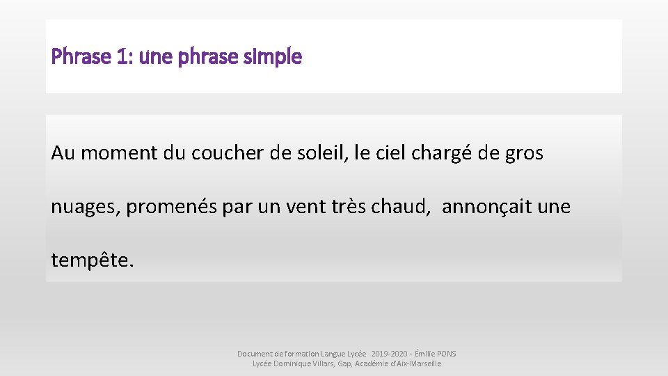 Phrase 1: une phrase simple Au moment du coucher de soleil, le ciel chargé