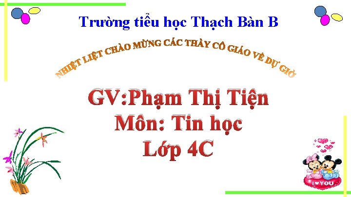 Trường tiểu học Thạch Bàn B GV: Phạm Thị Tiện Môn: Tin học Lớp