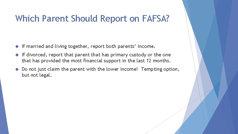 Which Parent Should Report on FAFSA? If married and living together, report both parents’