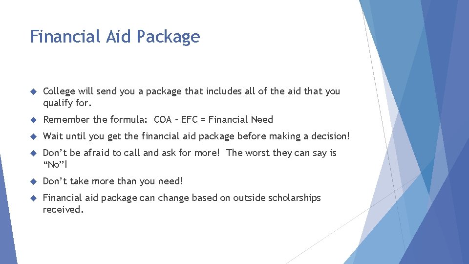 Financial Aid Package College will send you a package that includes all of the