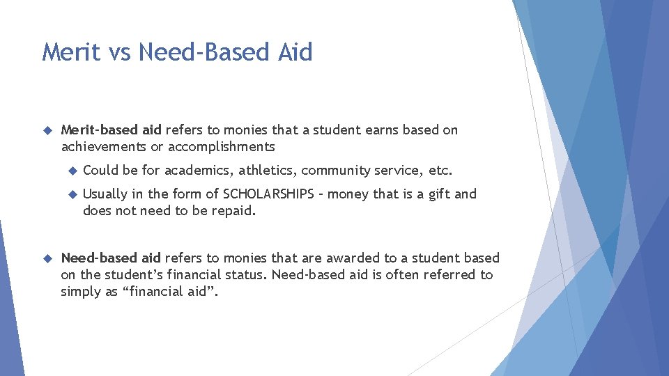 Merit vs Need-Based Aid Merit-based aid refers to monies that a student earns based