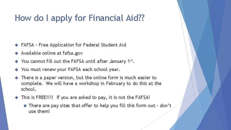 How do I apply for Financial Aid? ? FAFSA – Free Application for Federal