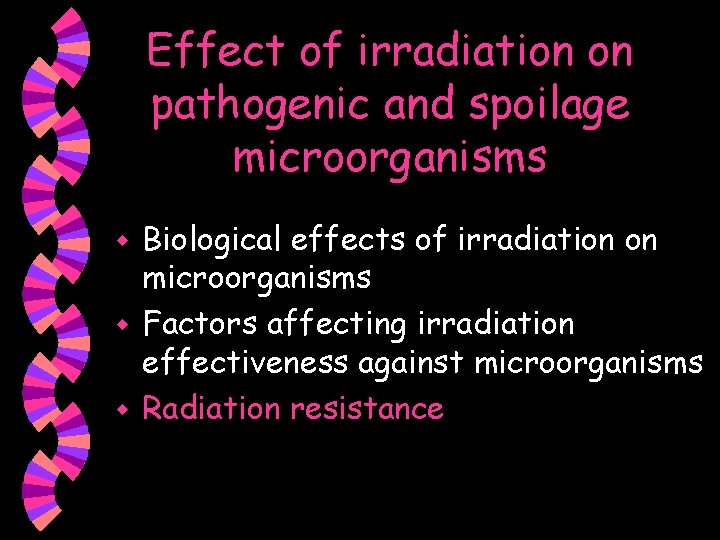 Effect of irradiation on pathogenic and spoilage microorganisms Biological effects of irradiation on microorganisms