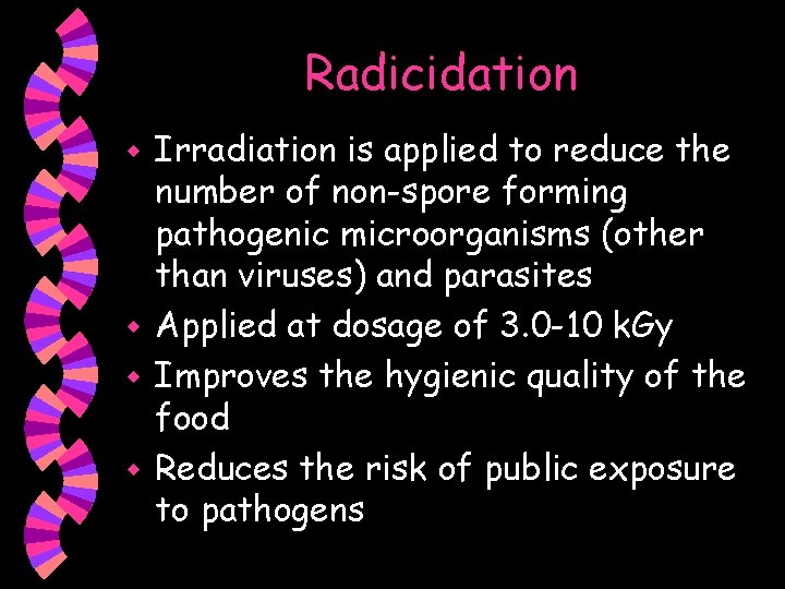 Radicidation Irradiation is applied to reduce the number of non-spore forming pathogenic microorganisms (other