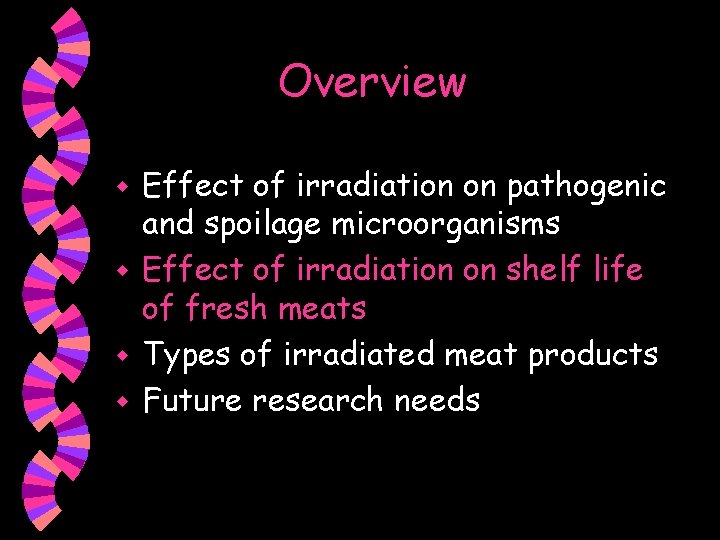 Overview Effect of irradiation on pathogenic and spoilage microorganisms w Effect of irradiation on