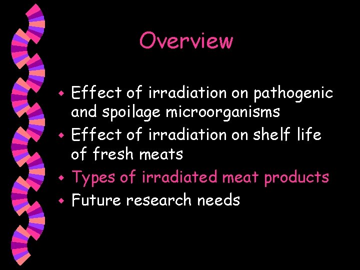Overview Effect of irradiation on pathogenic and spoilage microorganisms w Effect of irradiation on