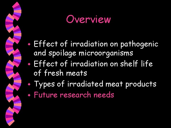 Overview Effect of irradiation on pathogenic and spoilage microorganisms w Effect of irradiation on