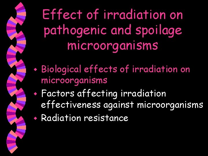 Effect of irradiation on pathogenic and spoilage microorganisms Biological effects of irradiation on microorganisms