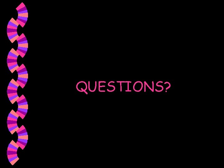 QUESTIONS? 
