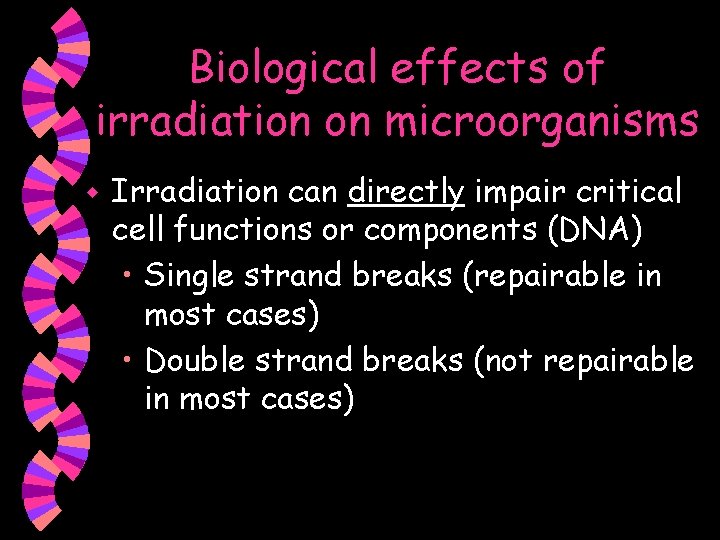 Biological effects of irradiation on microorganisms w Irradiation can directly impair critical cell functions