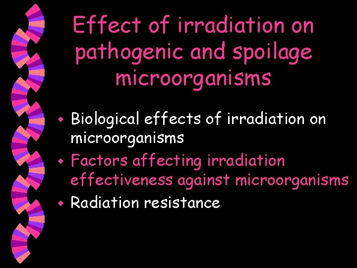 Effect of irradiation on pathogenic and spoilage microorganisms Biological effects of irradiation on microorganisms