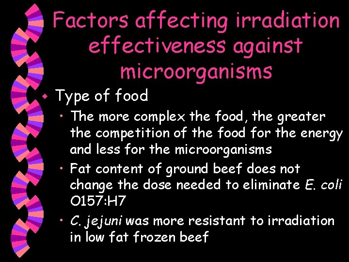 Factors affecting irradiation effectiveness against microorganisms w Type of food • The more complex