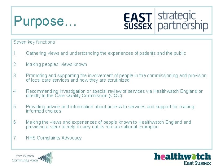 Purpose… Seven key functions 1. Gathering views and understanding the experiences of patients and