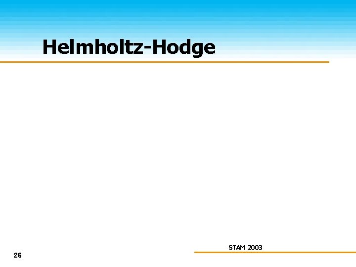Helmholtz-Hodge STAM 2003 26 