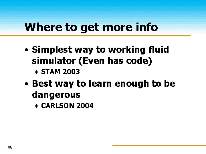 Where to get more info • Simplest way to working fluid simulator (Even has