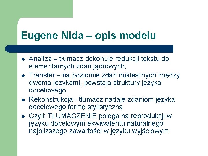 Eugene Nida – opis modelu l l Analiza – tłumacz dokonuje redukcji tekstu do