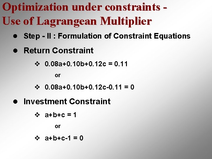 Optimization under constraints Use of Lagrangean Multiplier l Step - II : Formulation of