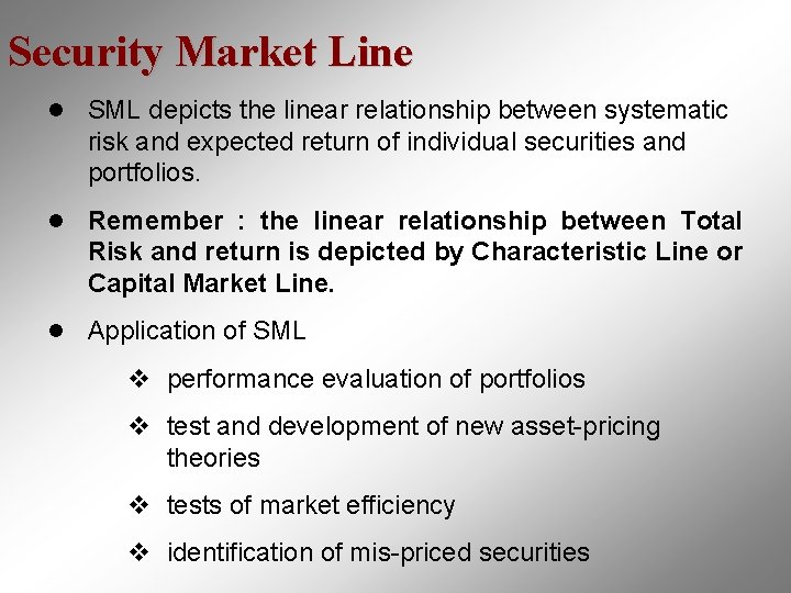 Security Market Line l SML depicts the linear relationship between systematic risk and expected