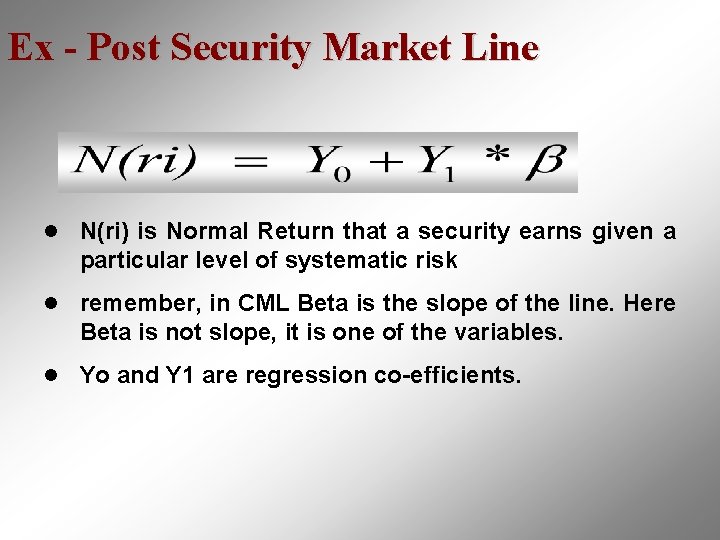 Ex - Post Security Market Line l N(ri) is Normal Return that a security