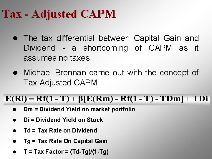 Tax - Adjusted CAPM l The tax differential between Capital Gain and Dividend -