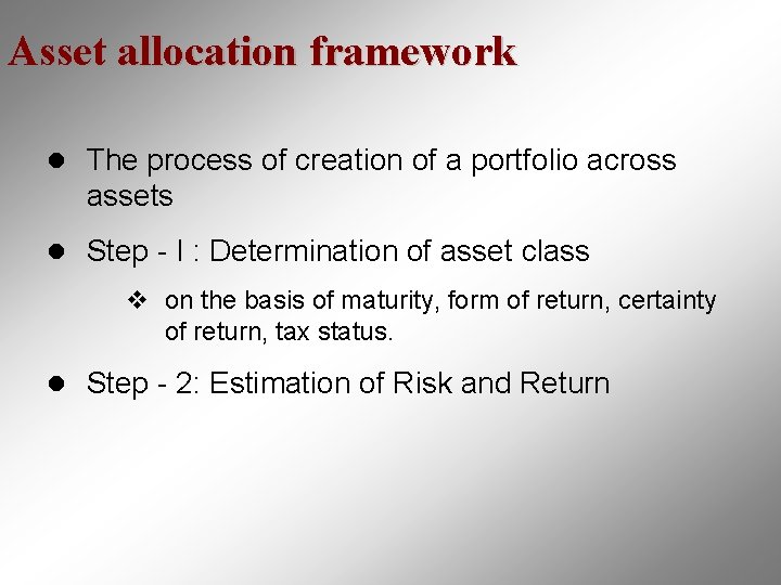 Asset allocation framework l The process of creation of a portfolio across assets l