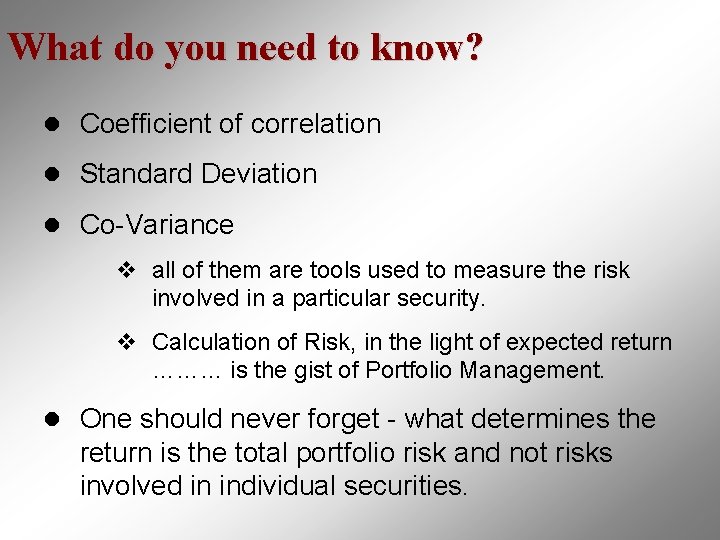 What do you need to know? l Coefficient of correlation l Standard Deviation l