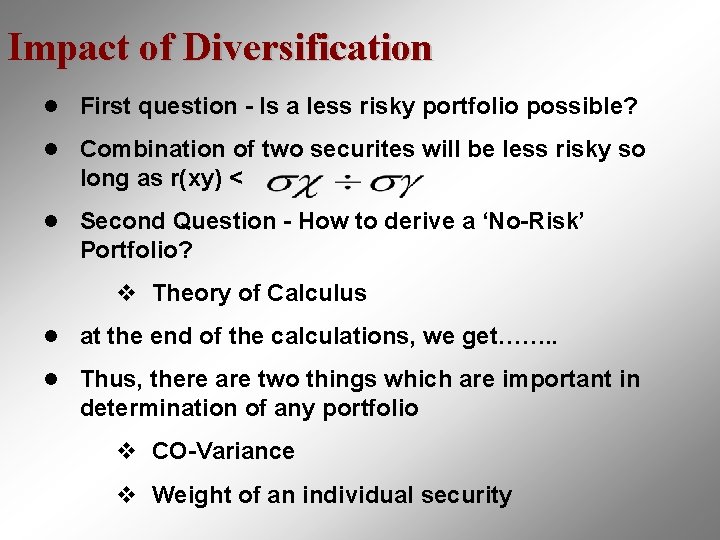 Impact of Diversification l First question - Is a less risky portfolio possible? l