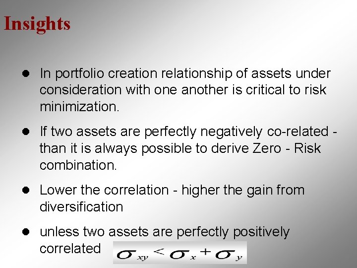 Insights l In portfolio creation relationship of assets under consideration with one another is