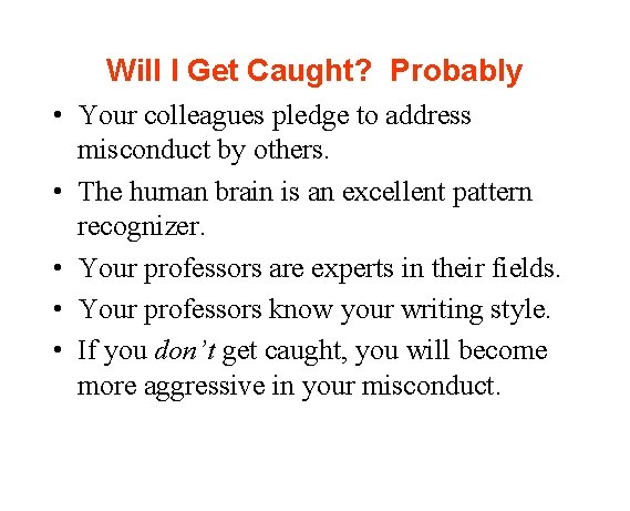 Will I Get Caught? Probably • Your colleagues pledge to address misconduct by others.