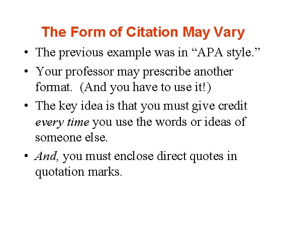 The Form of Citation May Vary • The previous example was in “APA style.