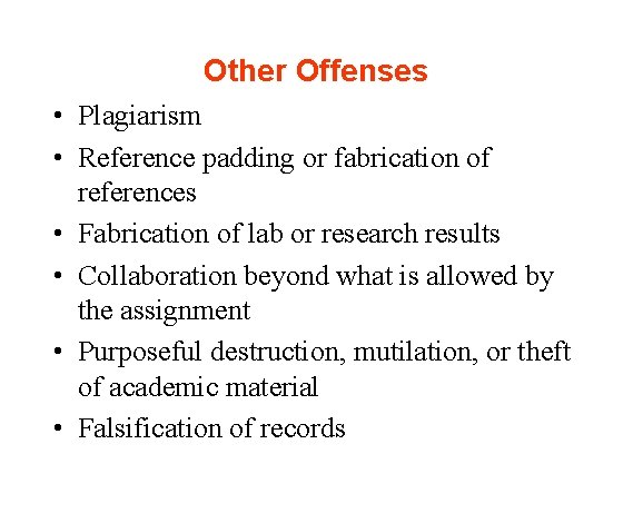 Other Offenses • Plagiarism • Reference padding or fabrication of references • Fabrication of