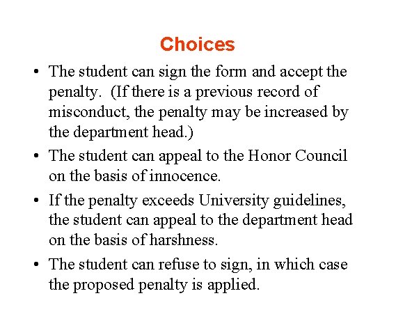 Choices • The student can sign the form and accept the penalty. (If there