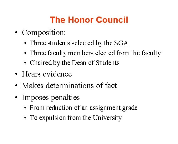 The Honor Council • Composition: • Three students selected by the SGA • Three