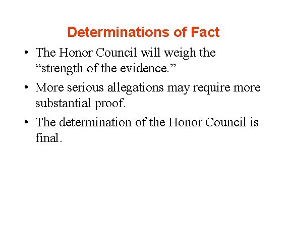 Determinations of Fact • The Honor Council will weigh the “strength of the evidence.