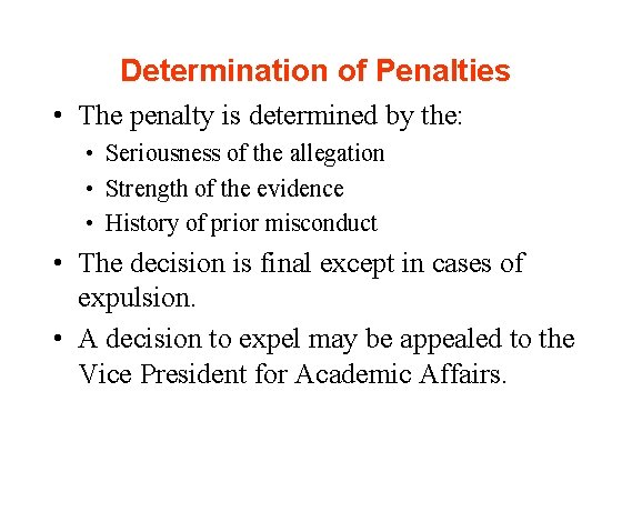 Determination of Penalties • The penalty is determined by the: • Seriousness of the