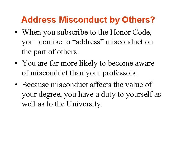 Address Misconduct by Others? • When you subscribe to the Honor Code, you promise