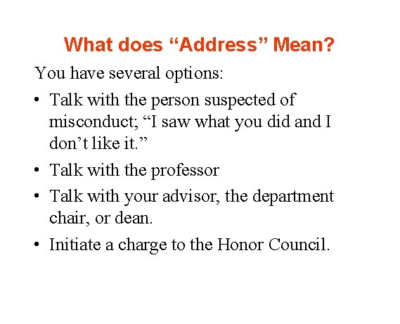 What does “Address” Mean? You have several options: • Talk with the person suspected