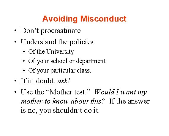 Avoiding Misconduct • Don’t procrastinate • Understand the policies • Of the University •