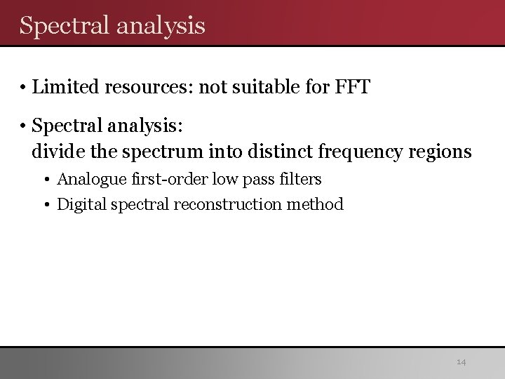 Spectral analysis • Limited resources: not suitable for FFT • Spectral analysis: divide the Spectral analysis • Limited resources: not suitable for FFT • Spectral analysis: divide the