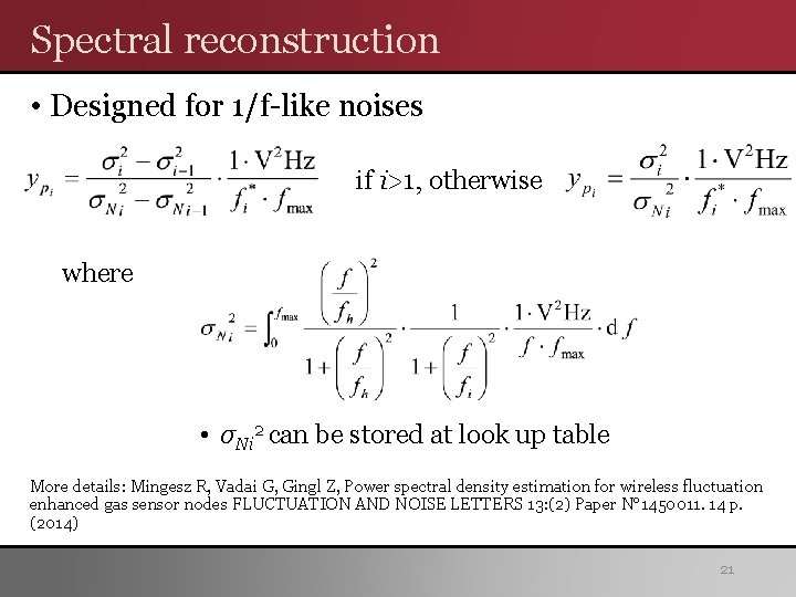 Spectral reconstruction • Designed for 1/f-like noises if i>1, otherwise where • σNi 2 Spectral reconstruction • Designed for 1/f-like noises if i>1, otherwise where • σNi 2