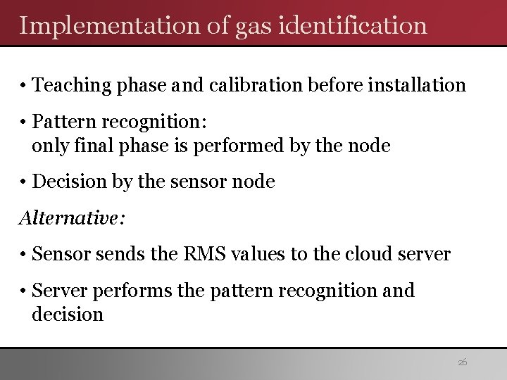 Implementation of gas identification • Teaching phase and calibration before installation • Pattern recognition: Implementation of gas identification • Teaching phase and calibration before installation • Pattern recognition:
