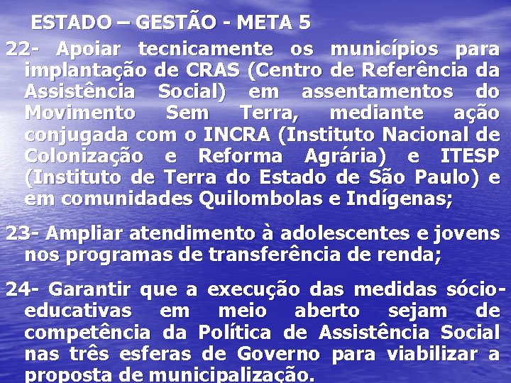 ESTADO – GESTÃO - META 5 22 - Apoiar tecnicamente os municípios para implantação