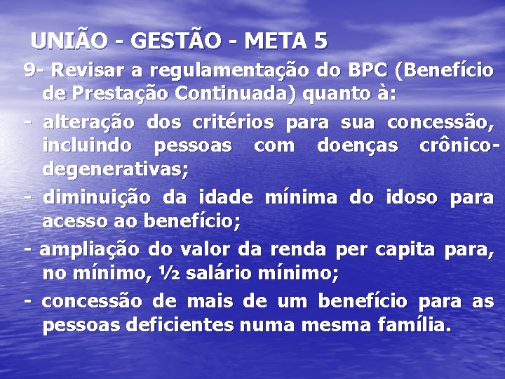 UNIÃO - GESTÃO - META 5 9 - Revisar a regulamentação do BPC (Benefício