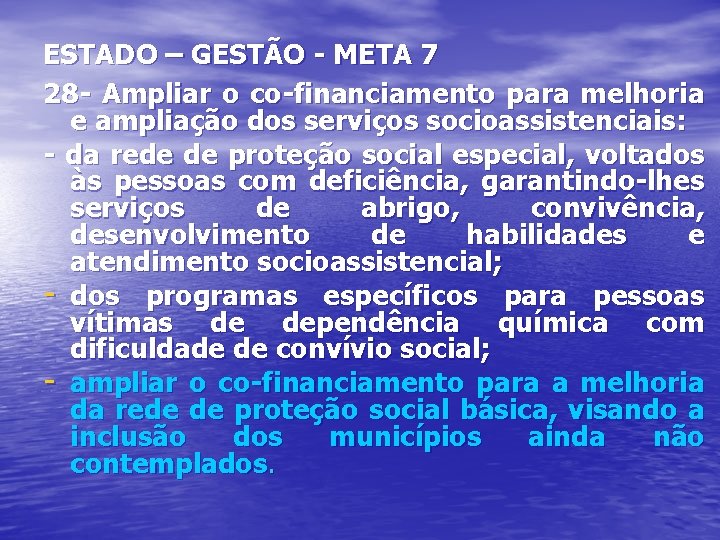 ESTADO – GESTÃO - META 7 28 - Ampliar o co-financiamento para melhoria e