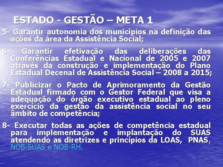 ESTADO - GESTÃO – META 1 5 - Garantir autonomia dos municípios na definição