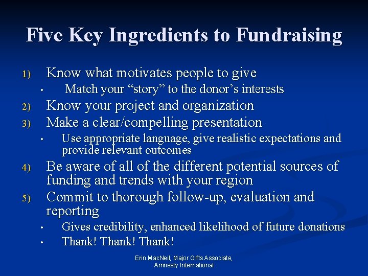 Five Key Ingredients to Fundraising Know what motivates people to give 1) • Match