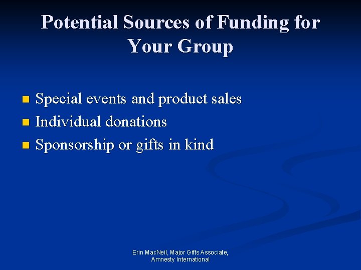 Potential Sources of Funding for Your Group Special events and product sales n Individual
