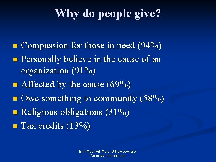 Why do people give? Compassion for those in need (94%) n Personally believe in